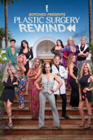 Botched Presents: Plastic Surgery Rewind