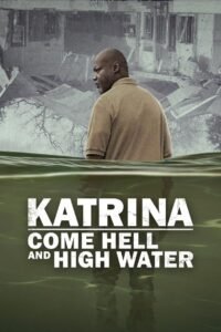 Katrina: Come Hell and High Water